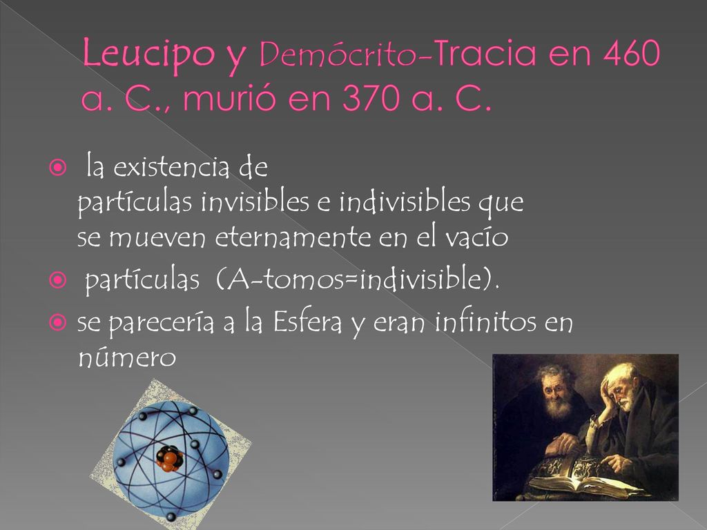 Leucipo y Demócrito-Tracia en 460 a. C., murió en 370 a. C.