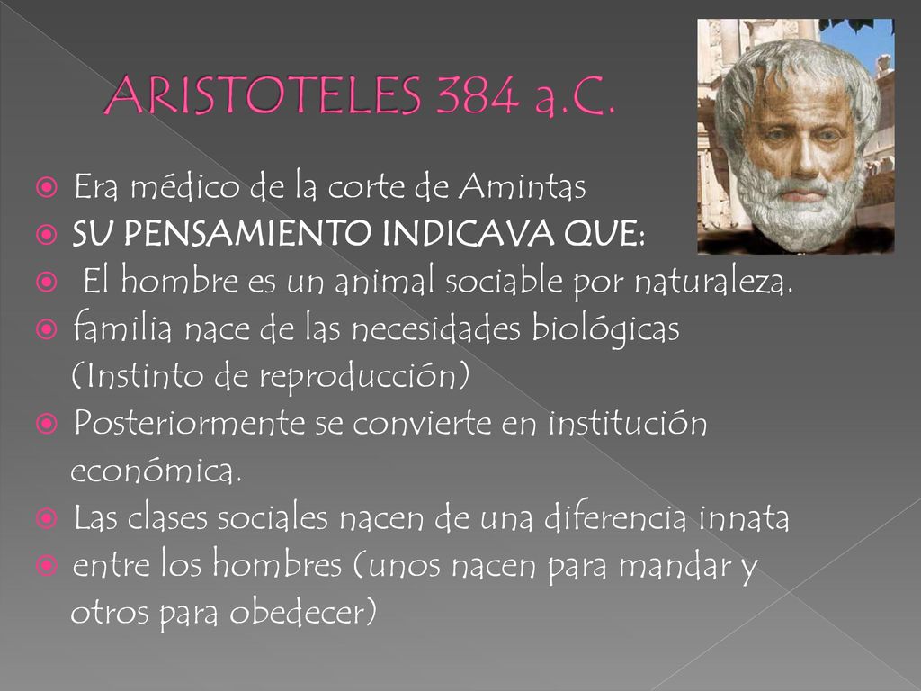 ARISTOTELES 384 a.C. Era médico de la corte de Amintas