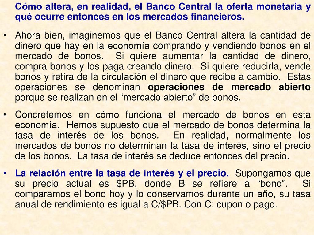 Cómo altera, en realidad, el Banco Central la oferta monetaria y qué ocurre entonces en los mercados financieros.