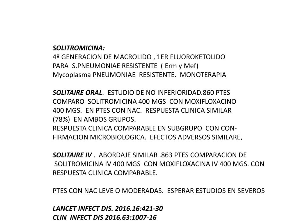 SOLITROMICINA: 4º GENERACION DE MACROLIDO , 1ER FLUOROKETOLIDO. PARA S.PNEUMONIAE RESISTENTE ( Erm y Mef)