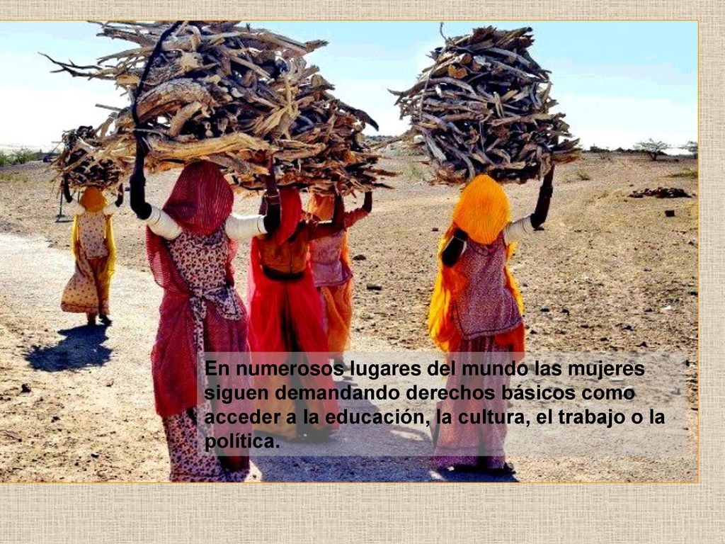 En numerosos lugares del mundo las mujeres siguen demandando derechos básicos como acceder a la educación, la cultura, el trabajo o la política.