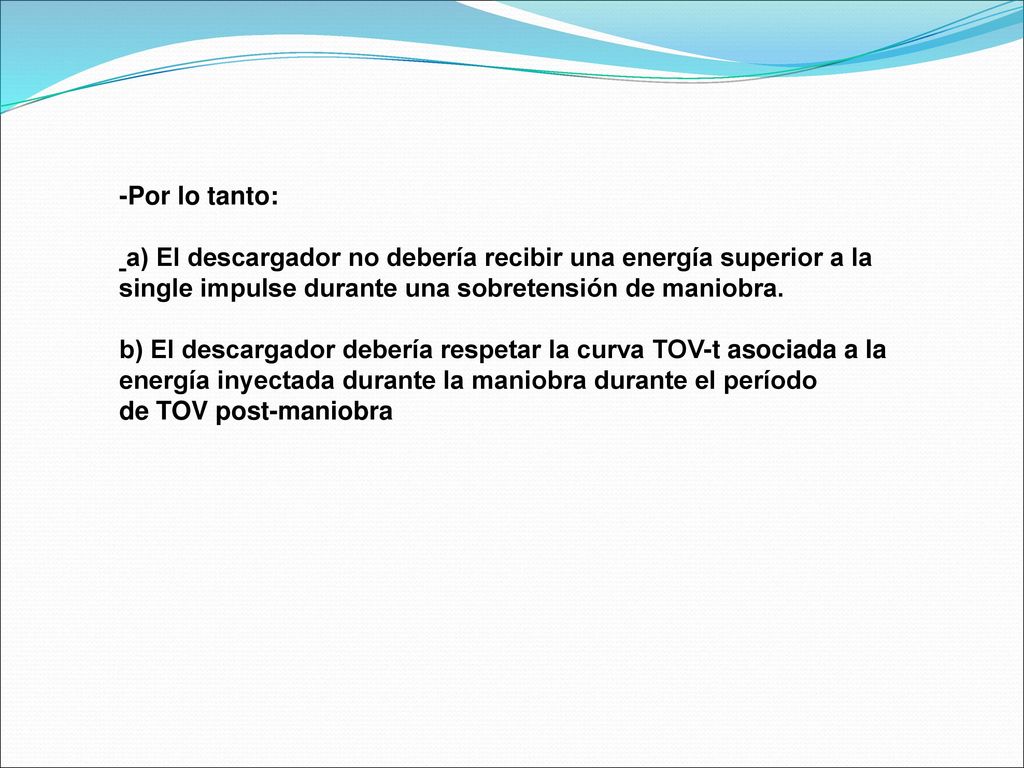 -Por lo tanto: a) El descargador no debería recibir una energía superior a la. single impulse durante una sobretensión de maniobra.