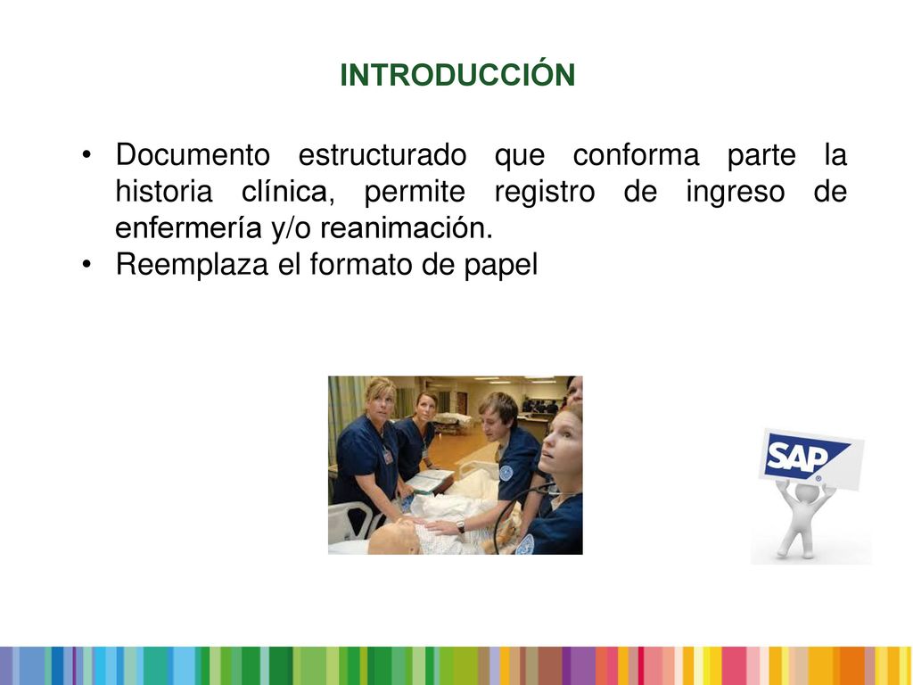 INTRODUCCIÓN Documento estructurado que conforma parte la historia clínica, permite registro de ingreso de enfermería y/o reanimación.