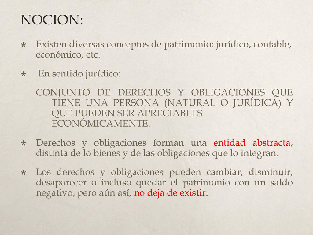 NOCION: Existen diversas conceptos de patrimonio: jurídico, contable, económico, etc. En sentido jurídico: