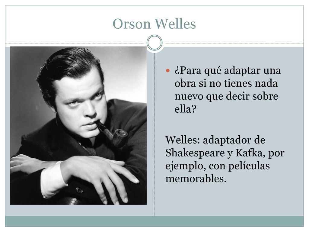 Orson Welles ¿Para qué adaptar una obra si no tienes nada nuevo que decir sobre ella