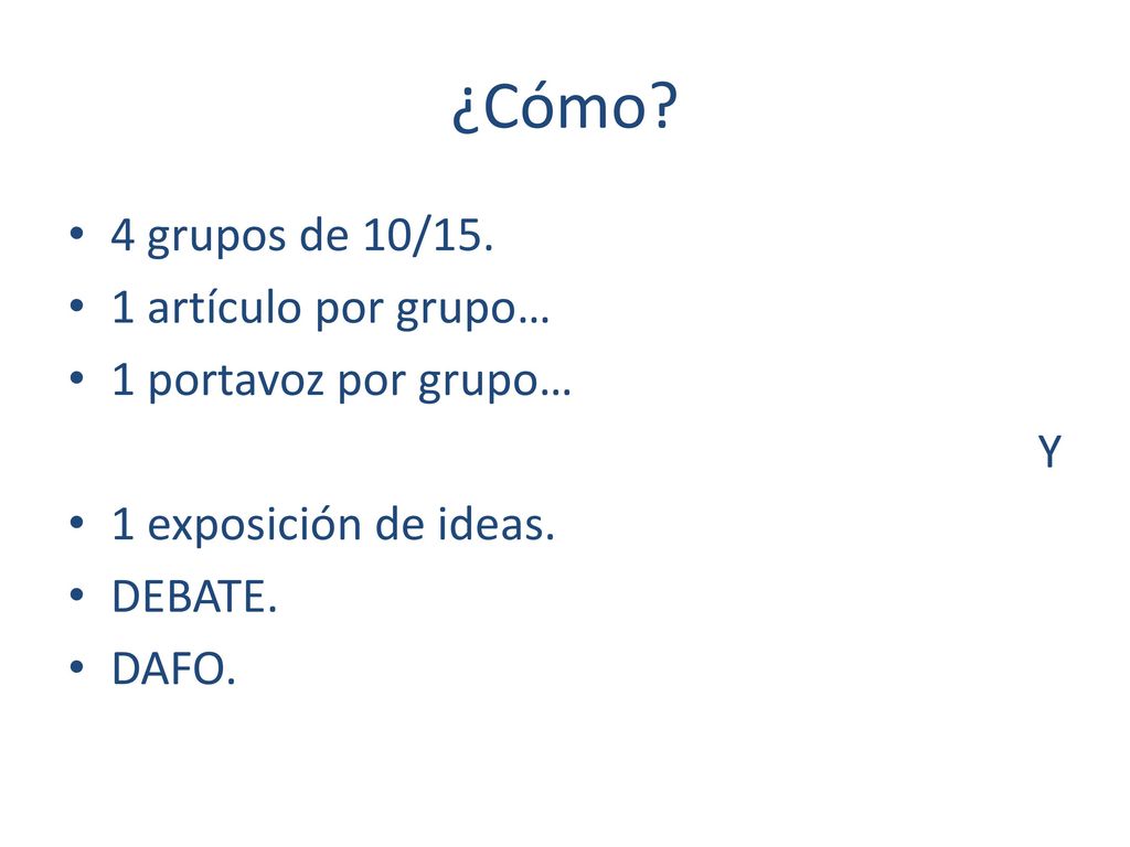 ¿Cómo 4 grupos de 10/15. 1 artículo por grupo… 1 portavoz por grupo…