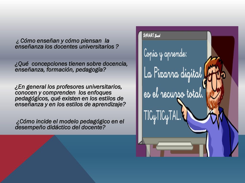 ¿ Cómo enseñan y cómo piensan la enseñanza los docentes universitarios