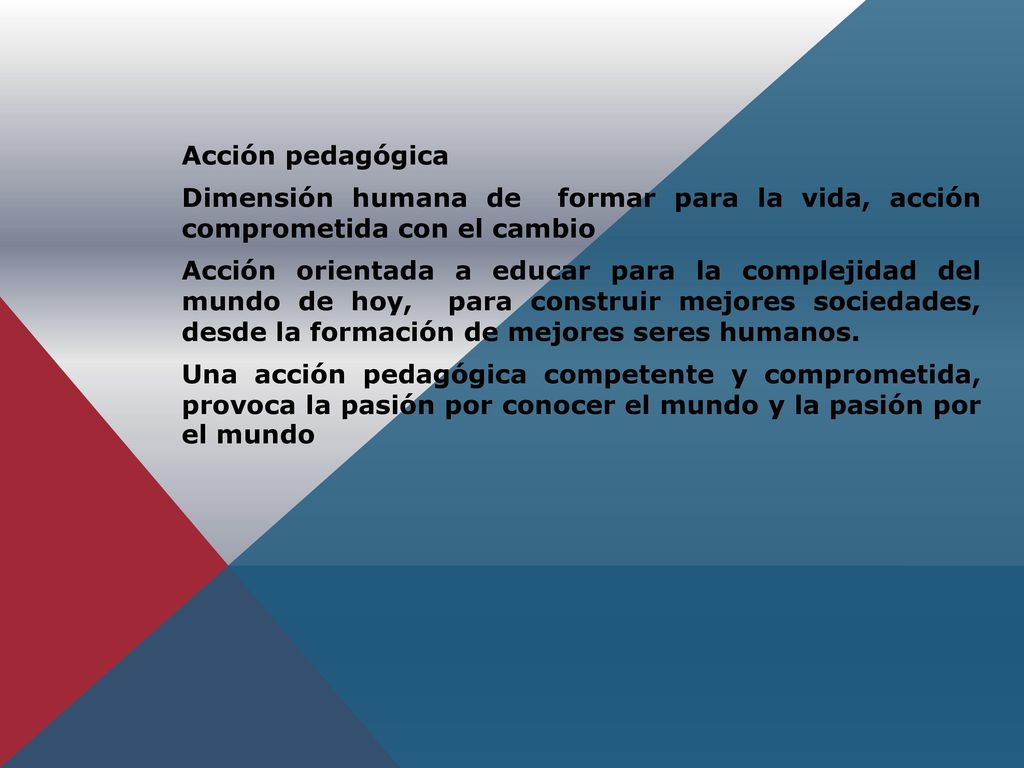Acción pedagógica Dimensión humana de formar para la vida, acción comprometida con el cambio.
