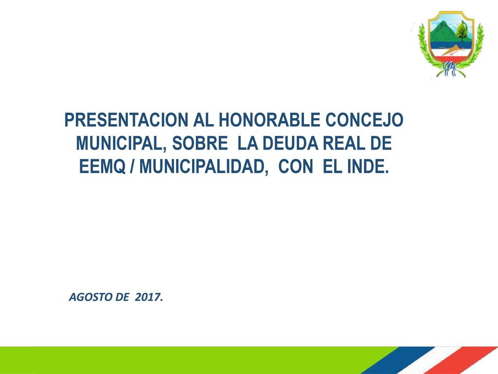 PRESENTACION AL HONORABLE CONCEJO MUNICIPAL, SOBRE LA DEUDA REAL DE EEMQ / MUNICIPALIDAD, CON EL INDE.