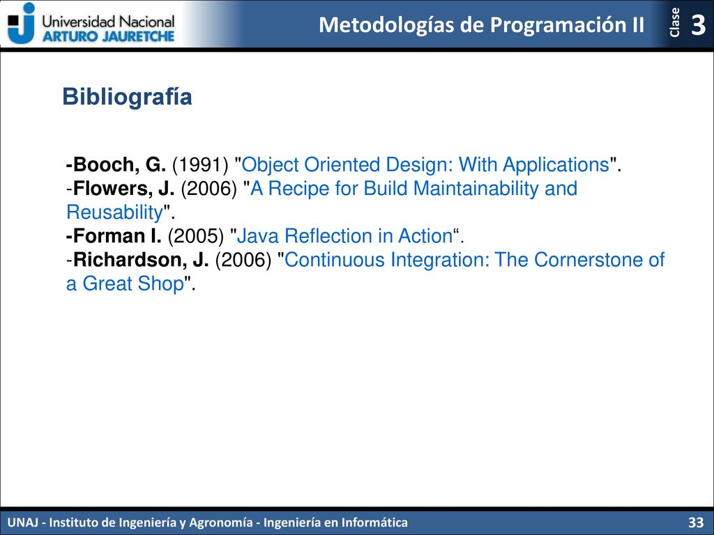 Bibliografía -Booch, G. (1991) Object Oriented Design: With Applications .