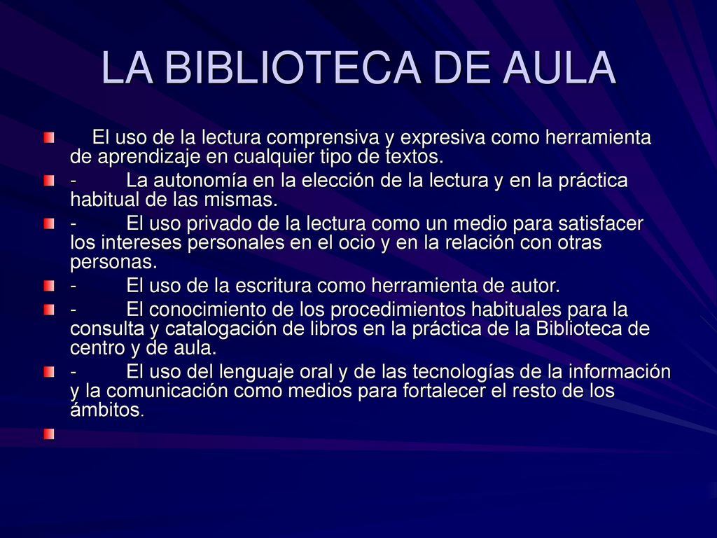 LA BIBLIOTECA DE AULA El uso de la lectura comprensiva y expresiva como herramienta de aprendizaje en cualquier tipo de textos.