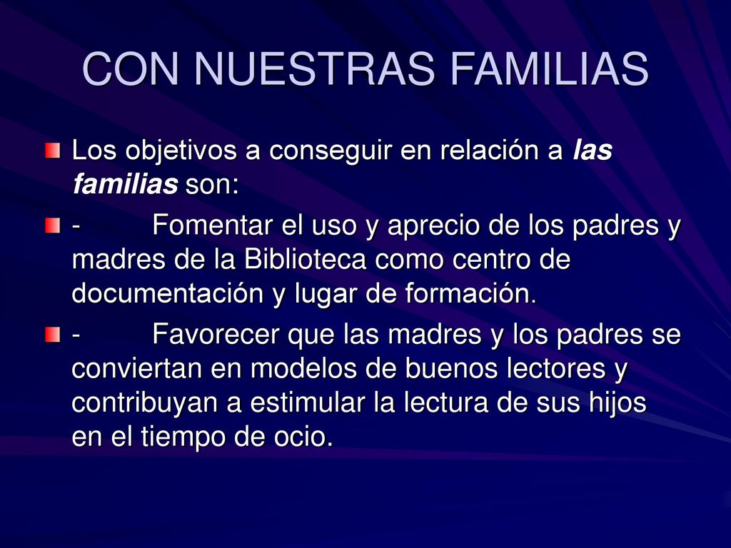 CON NUESTRAS FAMILIAS Los objetivos a conseguir en relación a las familias son: