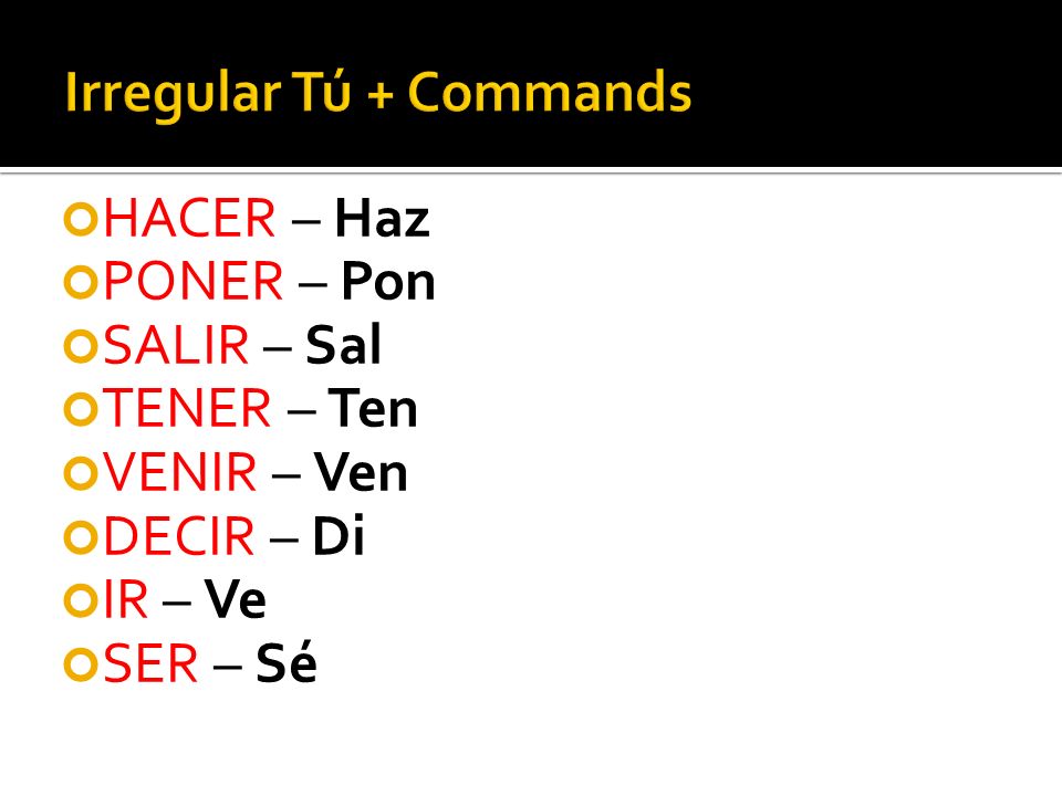 Irregular Tú + Commands