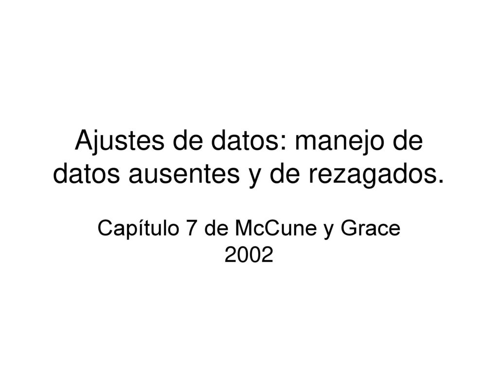 Ajustes de datos: manejo de datos ausentes y de rezagados.