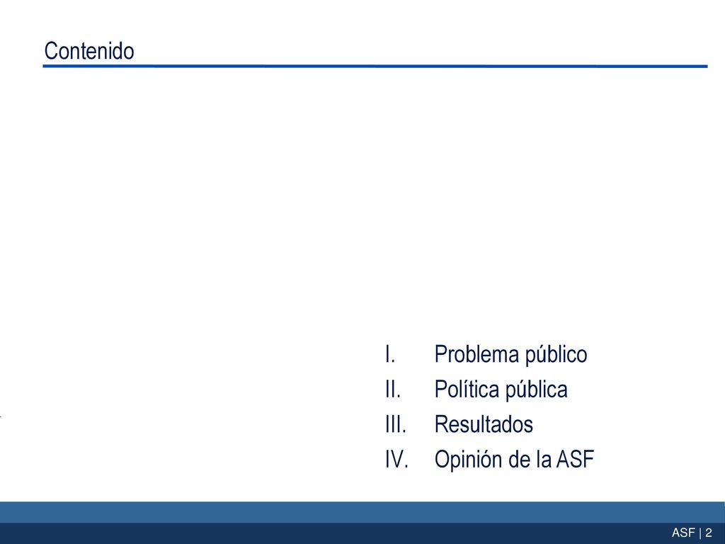 Contenido Problema público Política pública Resultados Opinión de la ASF