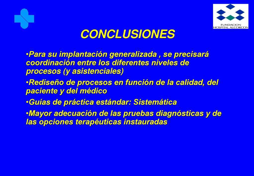 CONCLUSIONES Para su implantación generalizada , se precisará coordinación entre los diferentes niveles de procesos (y asistenciales)