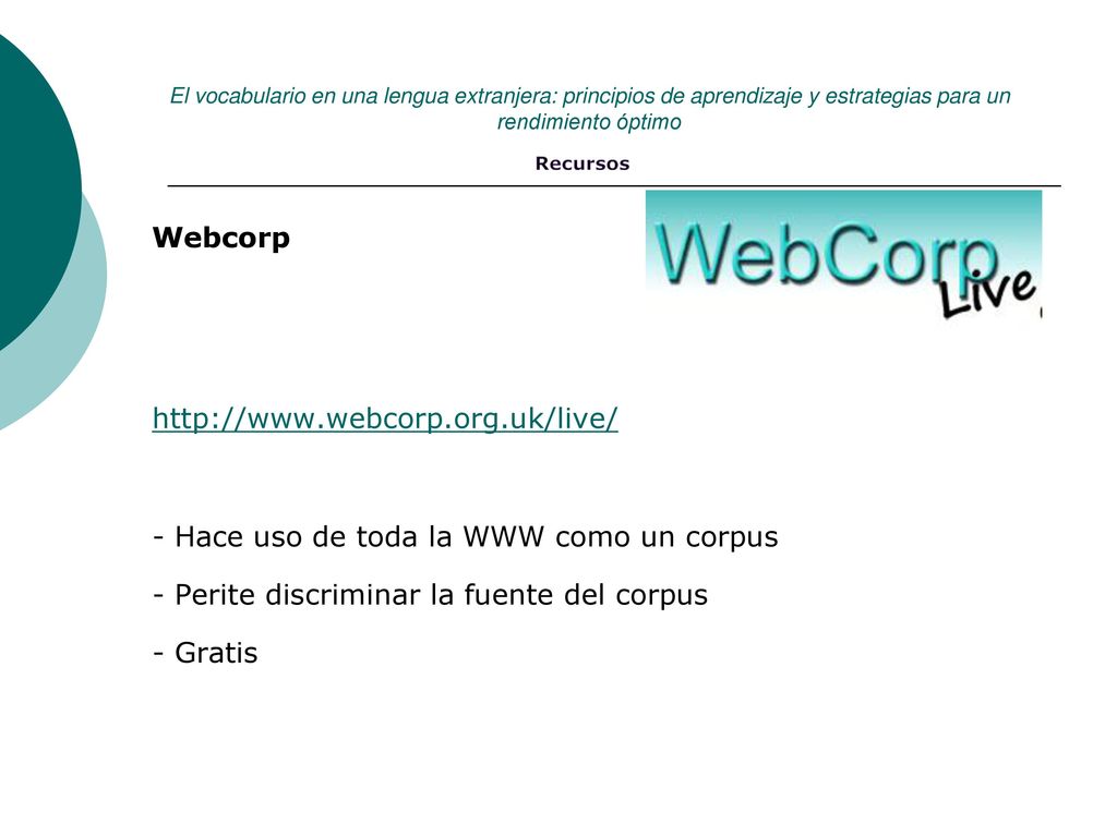 - Hace uso de toda la WWW como un corpus
