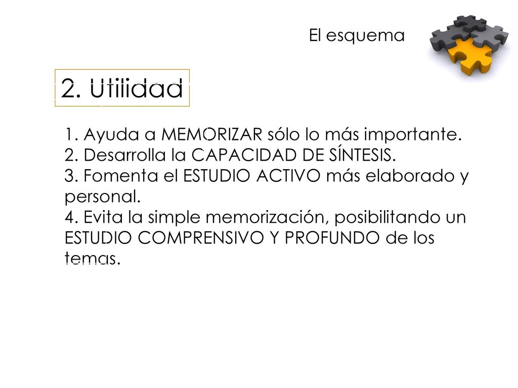 2. Utilidad El esquema 1. Ayuda a MEMORIZAR sólo lo más importante.