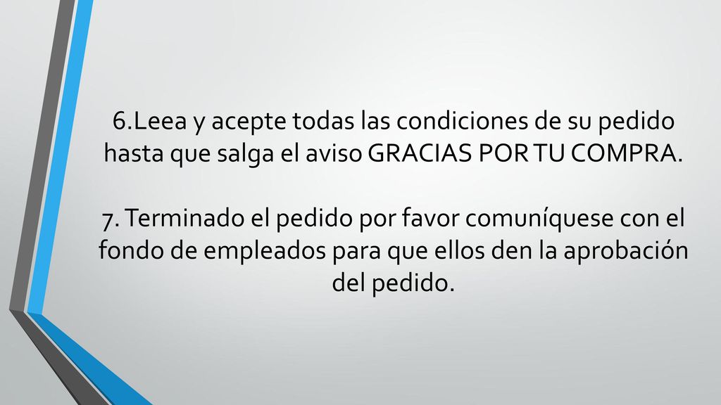 6.Leea y acepte todas las condiciones de su pedido hasta que salga el aviso GRACIAS POR TU COMPRA.