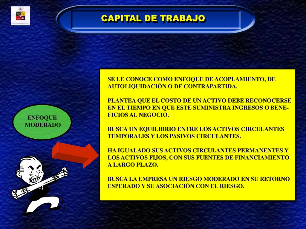 CAPITAL DE TRABAJO SE LE CONOCE COMO ENFOQUE DE ACOPLAMIENTO, DE