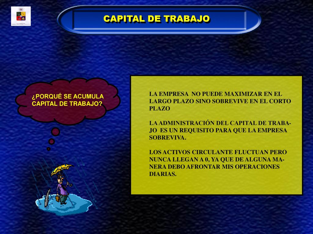 CAPITAL DE TRABAJO LA EMPRESA NO PUEDE MAXIMIZAR EN EL
