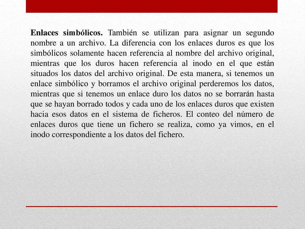 Enlaces simbólicos. También se utilizan para asignar un segundo nombre a un archivo.