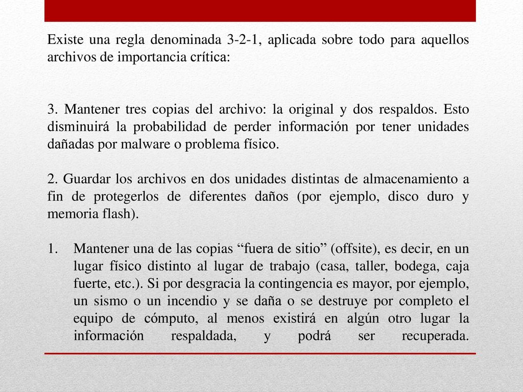 Existe una regla denominada 3-2-1, aplicada sobre todo para aquellos archivos de importancia crítica: