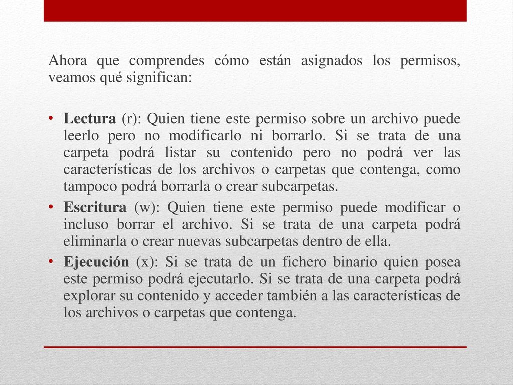 Ahora que comprendes cómo están asignados los permisos, veamos qué significan: