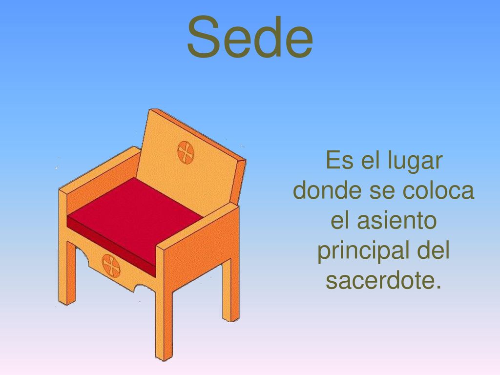 Es el lugar donde se coloca el asiento principal del sacerdote.