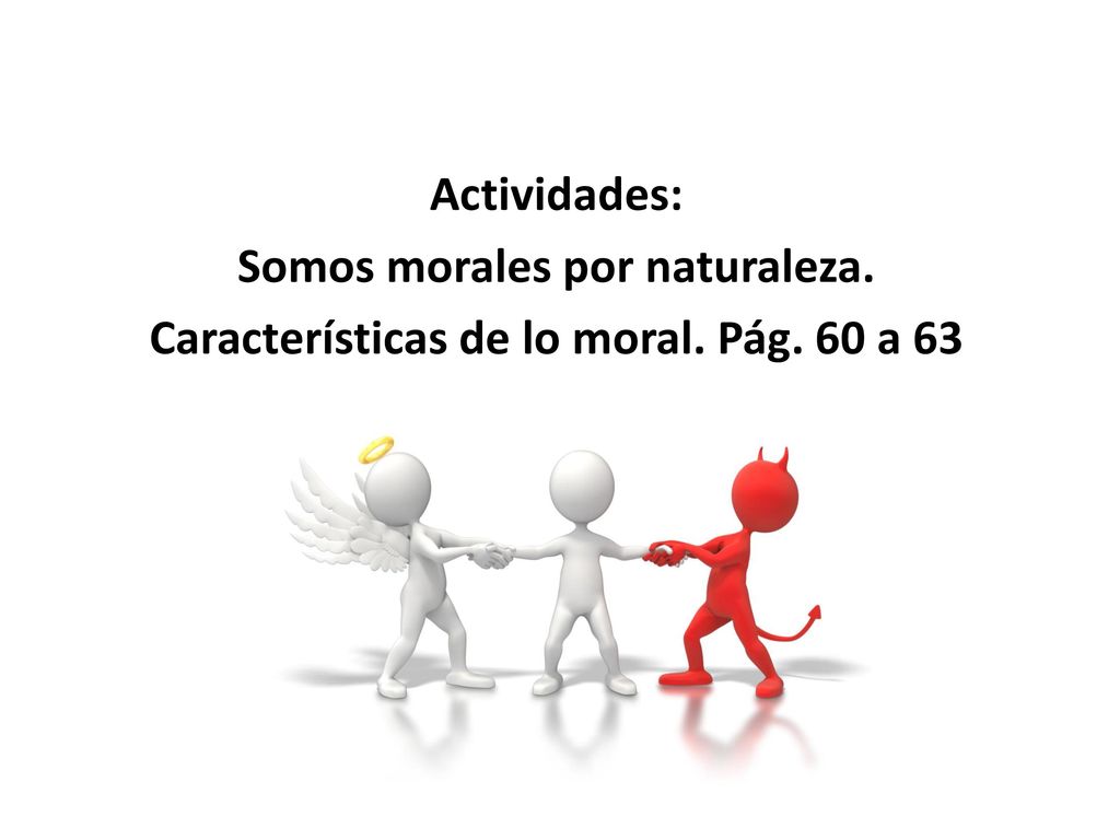Actividades: Somos morales por naturaleza. Características de lo moral