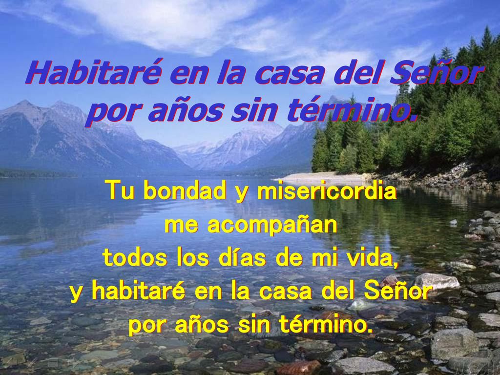 Habitaré en la casa del Señor por años sin término.