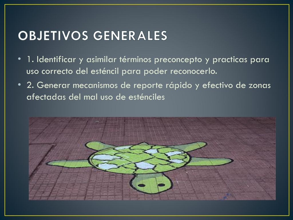 OBJETIVOS GENERALES 1. Identificar y asimilar términos preconcepto y practicas para uso correcto del esténcil para poder reconocerlo.