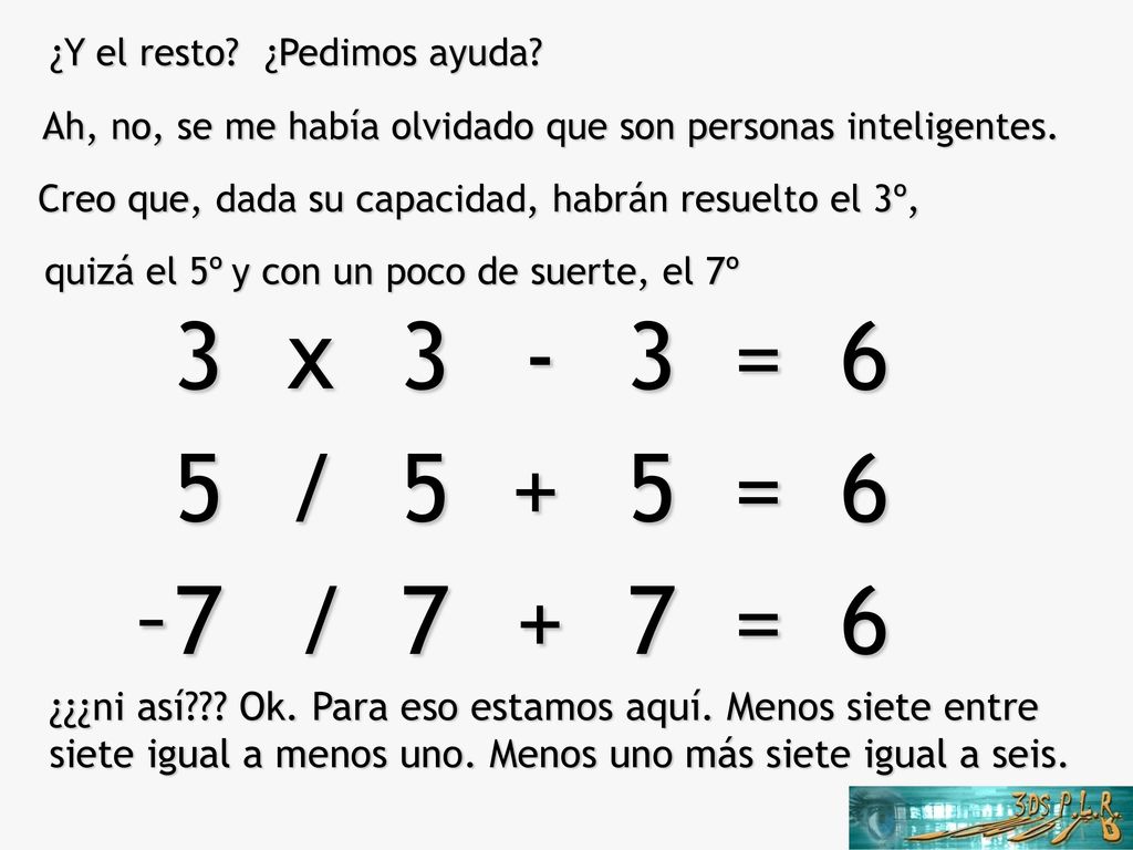 ¿Y el resto ¿Pedimos ayuda Ah, no, se me había olvidado que son personas inteligentes. Creo que, dada su capacidad, habrán resuelto el 3º,