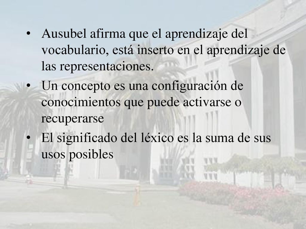 Ausubel afirma que el aprendizaje del vocabulario, está inserto en el aprendizaje de las representaciones.