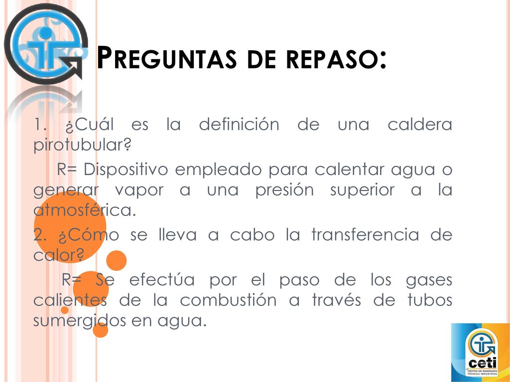Preguntas de repaso: 1. ¿Cuál es la definición de una caldera pirotubular