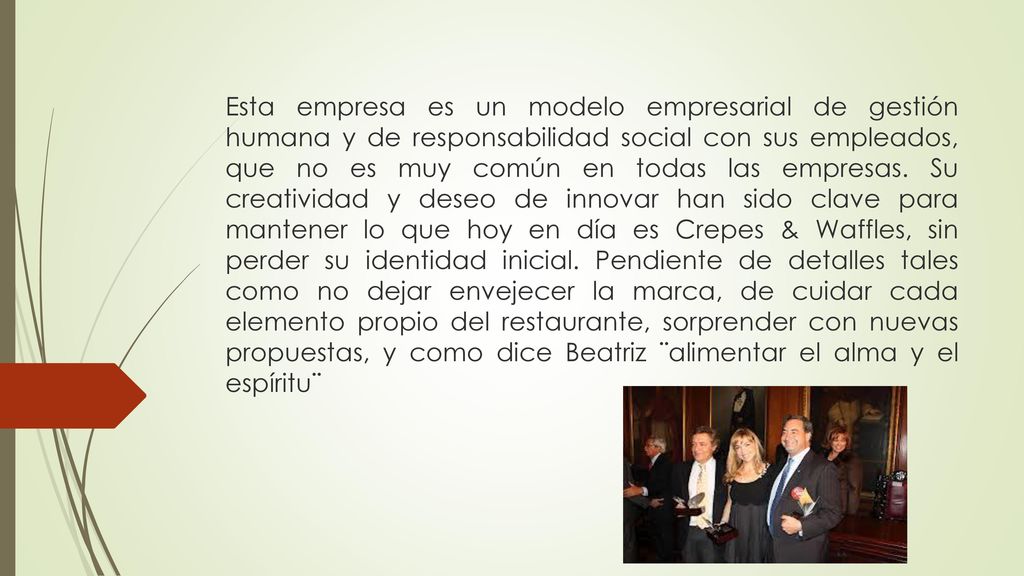 Esta empresa es un modelo empresarial de gestión humana y de responsabilidad social con sus empleados, que no es muy común en todas las empresas.
