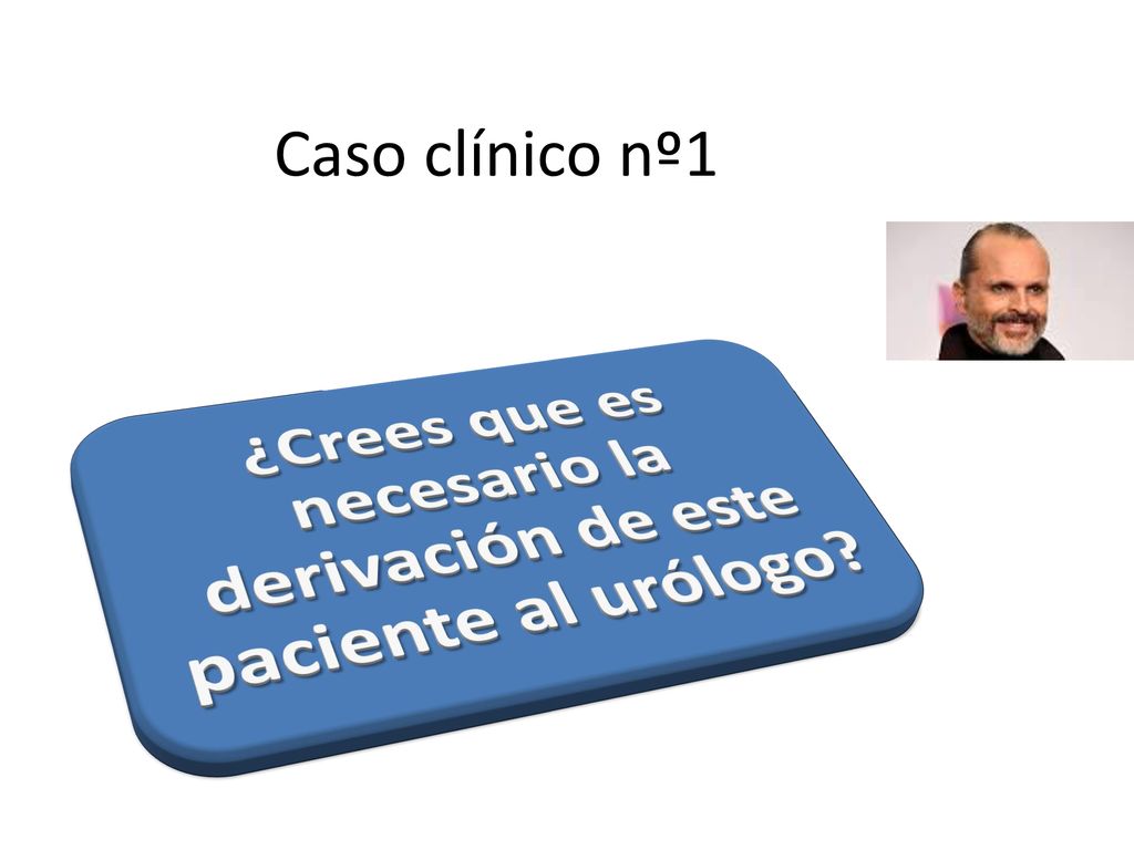 ¿Crees que es necesario la derivación de este paciente al urólogo