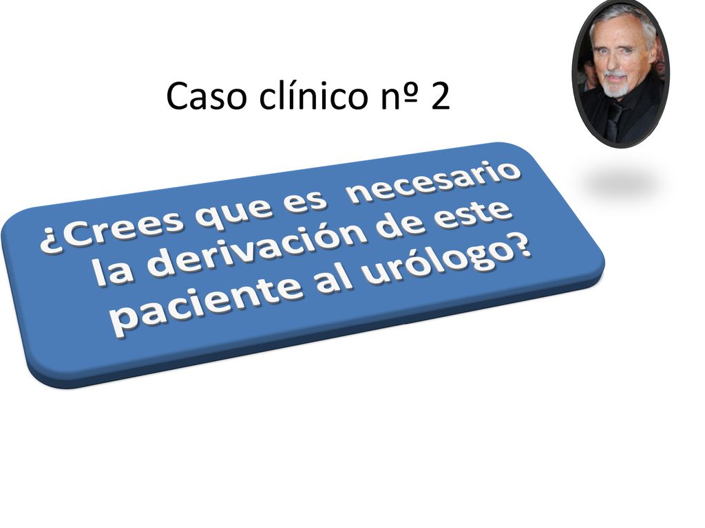 ¿Crees que es necesario la derivación de este paciente al urólogo