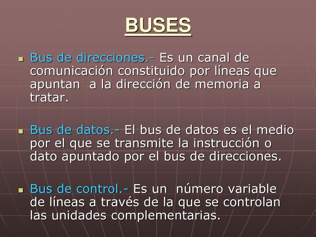 BUSES Bus de direcciones.- Es un canal de comunicación constituido por líneas que apuntan a la dirección de memoria a tratar.