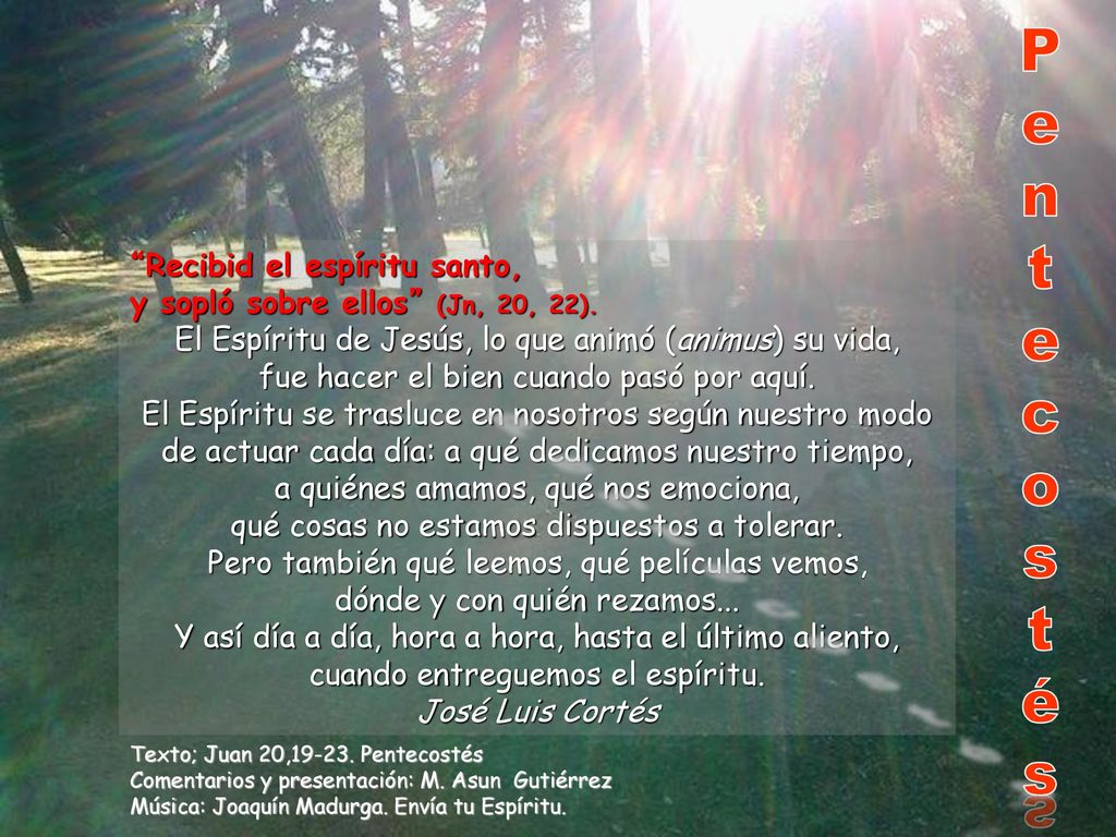 P e. n. t. c. o. s. é. Recibid el espíritu santo, y sopló sobre ellos (Jn, 20, 22).