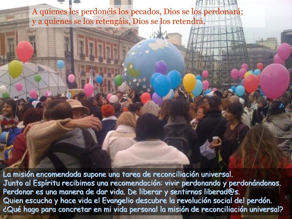 A quienes les perdonéis los pecados, Dios se los perdonará; y a quienes se los retengáis, Dios se los retendrá.