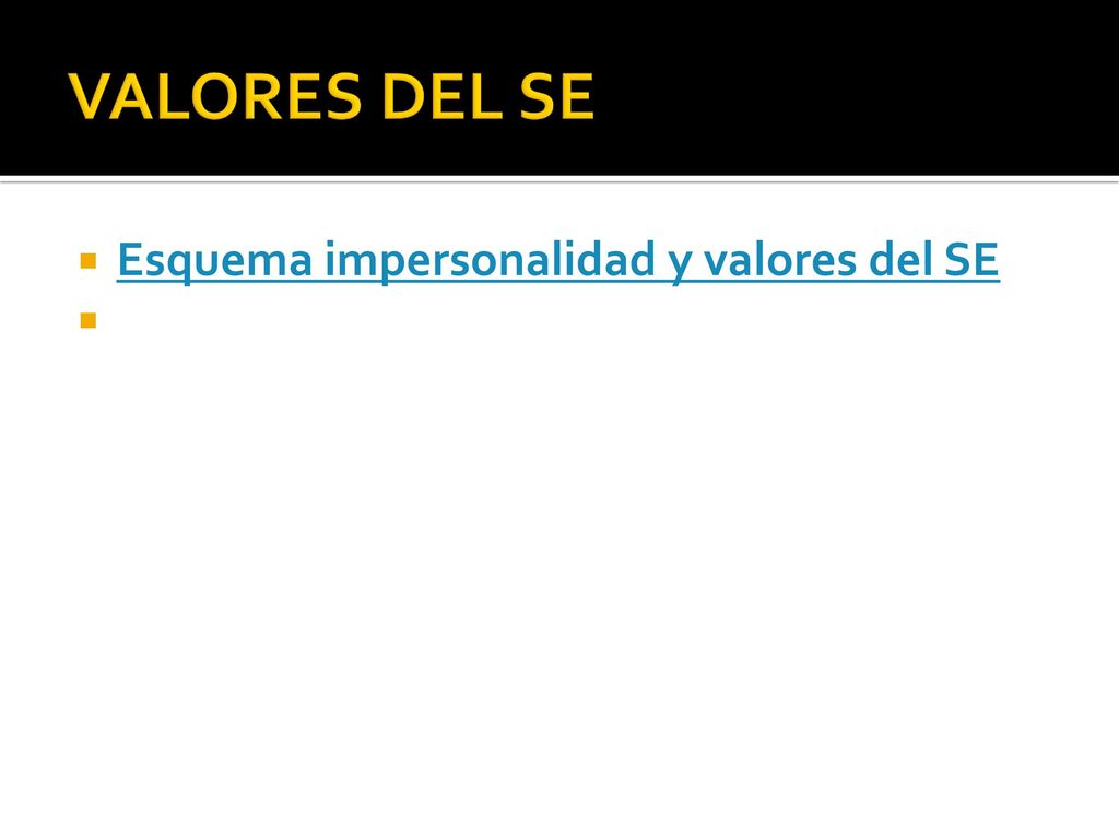 VALORES DEL SE Esquema impersonalidad y valores del SE