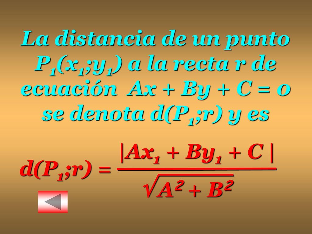 La distancia de un punto P1(x1;y1) a la recta r de ecuación Ax + By + C = 0 se denota d(P1;r) y es
