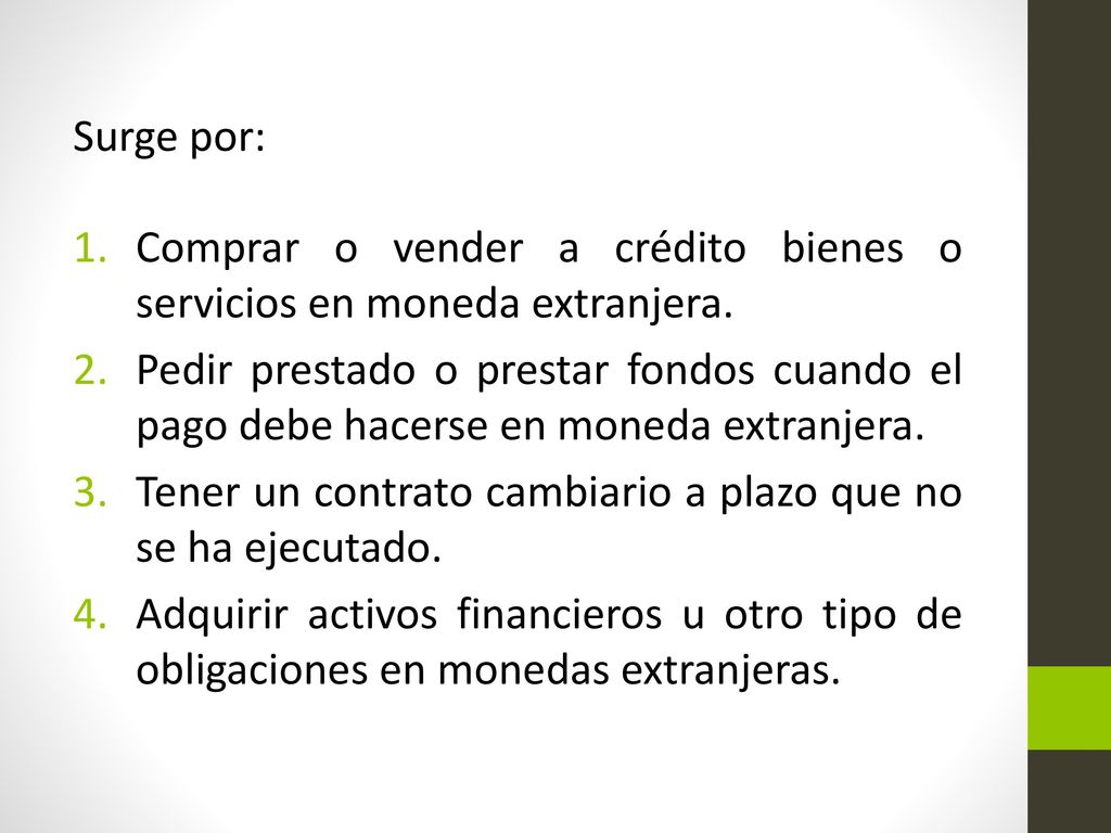 Surge por: Comprar o vender a crédito bienes o servicios en moneda extranjera.