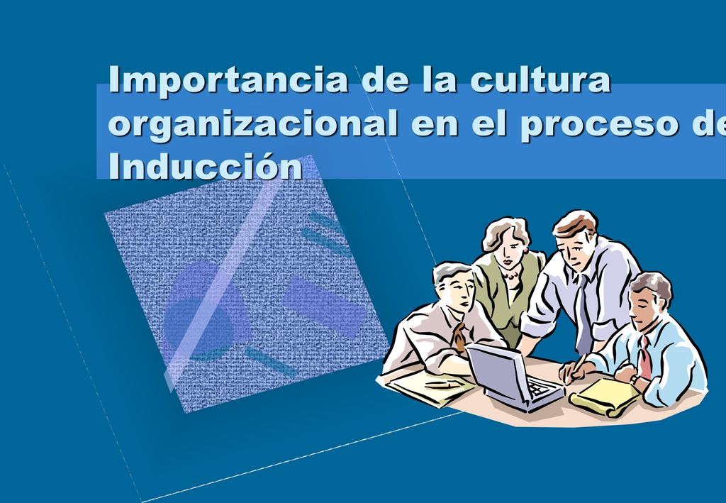 Importancia de la cultura organizacional en el proceso de Inducción