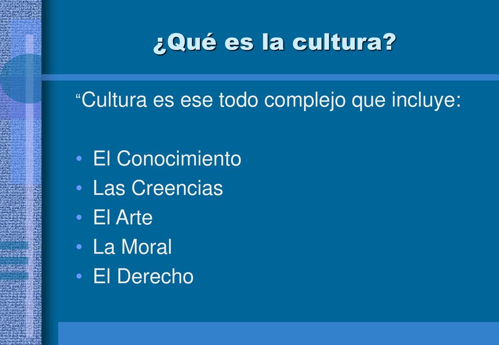 ¿Qué es la cultura El Conocimiento Las Creencias El Arte La Moral