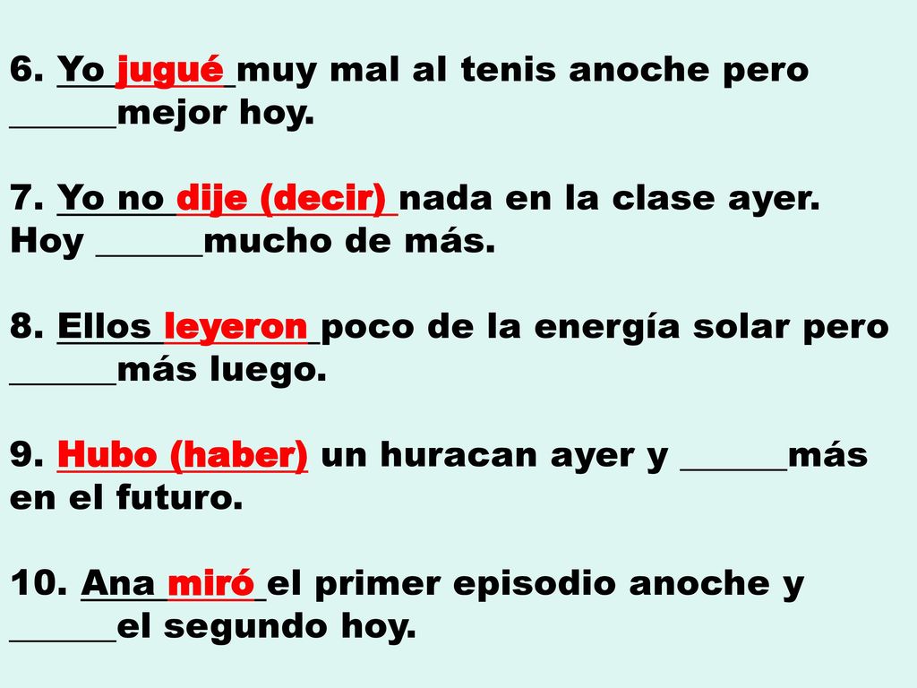 6. Yo jugué muy mal al tenis anoche pero ______mejor hoy.