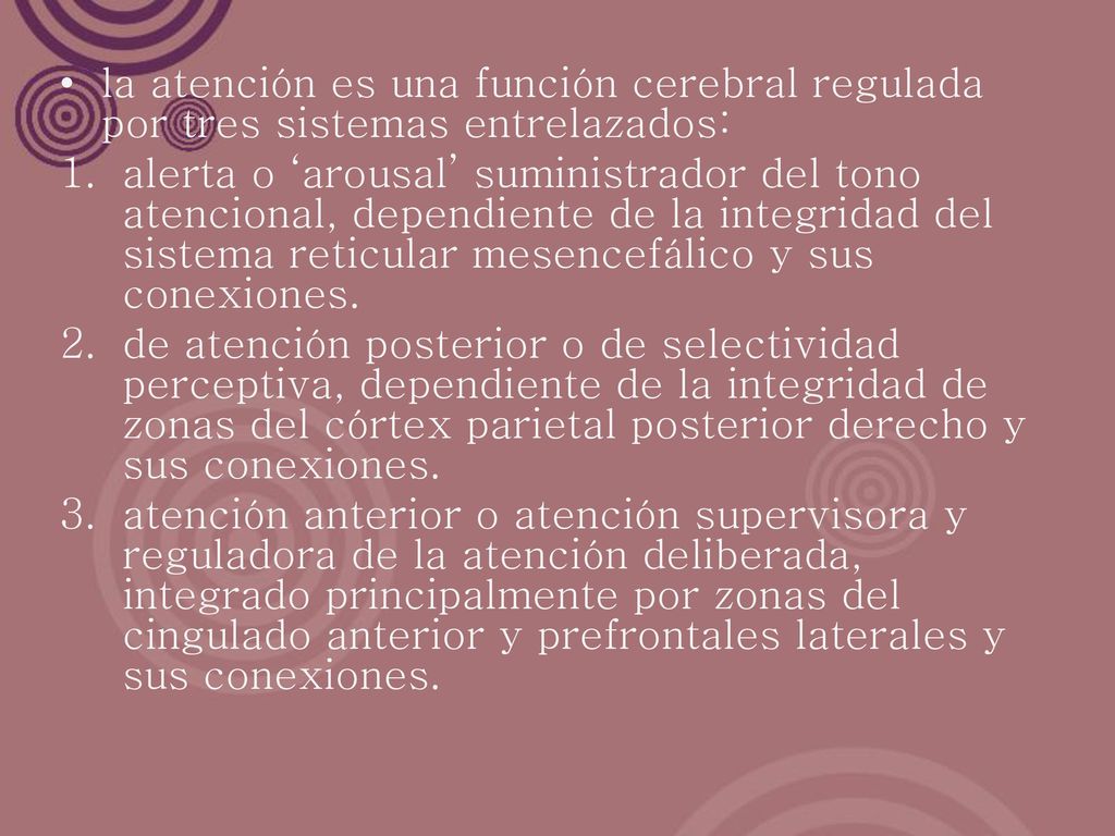 la atención es una función cerebral regulada por tres sistemas entrelazados: