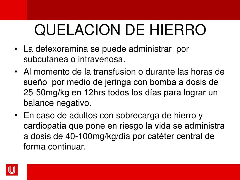 QUELACION DE HIERRO La defexoramina se puede administrar por subcutanea o intravenosa.