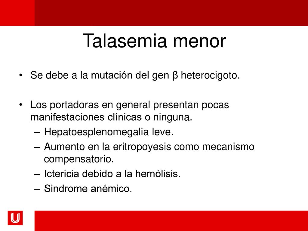 Talasemia menor Se debe a la mutación del gen β heterocigoto.